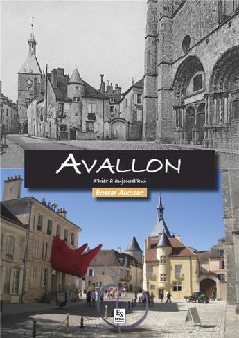 Couverture du livre « Avallon d'hier à aujourd'hui » de Robert Auclerc aux éditions Editions Sutton
