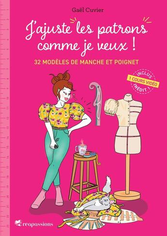 Couverture du livre « J'ajuste les patrons comme je veux ! 32 modèles de manche et poignet » de Gael Cuvier aux éditions Creapassions.com