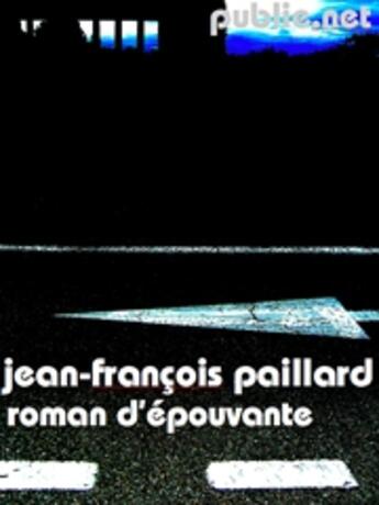 Couverture du livre « Roman d'épouvante » de Jean-Francois Paillard aux éditions Publie.net