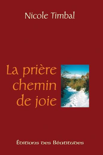 Couverture du livre « La prière, chemin de joie » de Nicole Timbal aux éditions Des Beatitudes