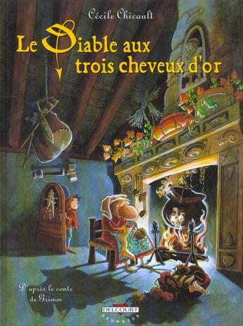 Couverture du livre « Le diable aux trois cheveux d'or Tome 1 » de Cecile Chicault aux éditions Delcourt