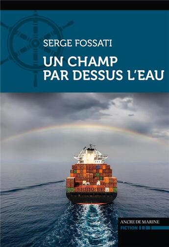 Couverture du livre « Un champ par dessus l'eau » de Serge Fossati aux éditions L'ancre De Marine