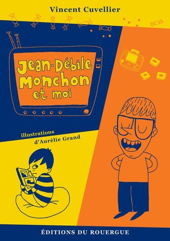 Couverture du livre « Jean-Débile Monchon et moi » de Vincent Cuvellier et Aurelie Grand aux éditions Rouergue