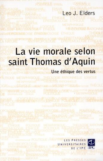 Couverture du livre « La vie morale selon saint Thomas d'Aquin » de Leo J. Elders aux éditions Parole Et Silence