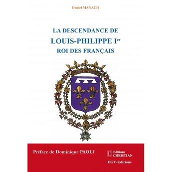 Couverture du livre « La Descendance De Louis-Philippe Ier Roi Des Francais » de Daniel Manach aux éditions Egv