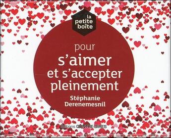 Couverture du livre « La petite boîte pour s'aimer et s'accepter pleinement » de Stephanie Derenemesnil aux éditions Contre-dires