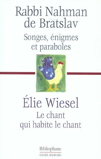 Couverture du livre « Songes Visions Enigmes Et Paraboles ; Le Chant Qui Habite Le Chant » de Nahman De Bratslaw et Elie Wiesel aux éditions Bibliophane-daniel Radford