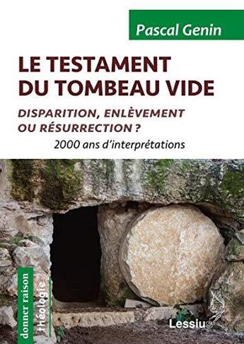 Couverture du livre « Le testament du tombeau vide ; disparition, enlèvement ou résurrection ? 2000 ans d'interprétations » de Pascal Genin aux éditions Lessius