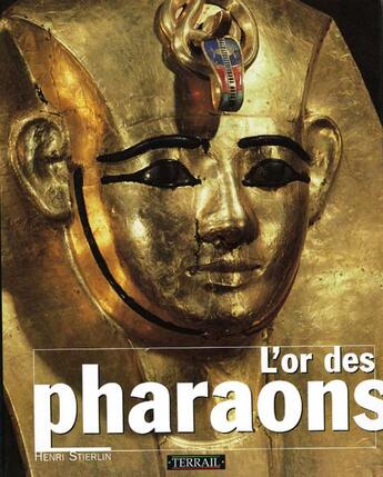 Couverture du livre « L'or des pharaons » de Henri Stierlin aux éditions Terrail