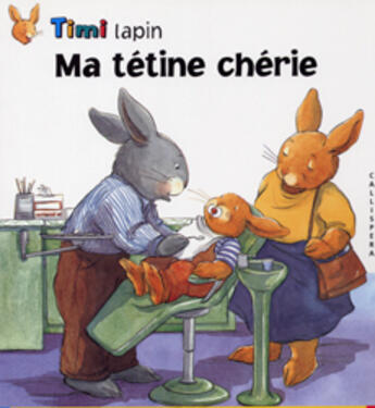 Couverture du livre « Timi lapin ; ma tétine chérie » de Boelts/Parkinson aux éditions Calligram