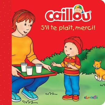 Couverture du livre « Caillou : s'il te plait, merci ! » de Pierre Brignaud et Danielle Patenaude aux éditions Chouette