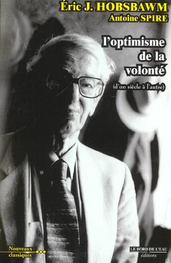 Couverture du livre « L'optimisme de la volonté » de Eric John Hobsbawm et Antoine Spire aux éditions Bord De L'eau