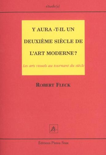 Couverture du livre « Y aura t il un deuxieme siecle de l art moderne » de  aux éditions Pleins Feux