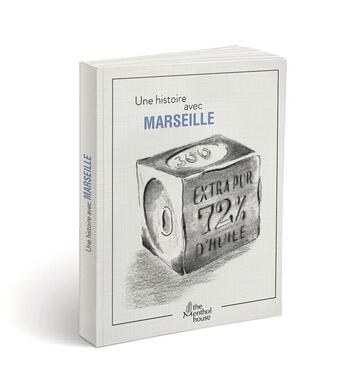 Couverture du livre « Une histoire avec Marseille ; savon de Marseille » de Anne Calife et Gerard Lamouroux aux éditions The Menthol House