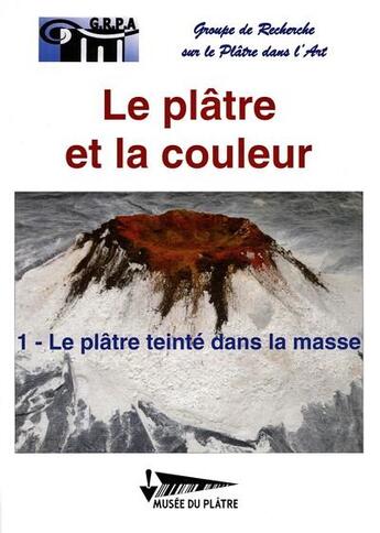 Couverture du livre « Le platre et la couleur - t01 - le platre teinte dans la masse - le platre et la couleur 1 » de Groupe De Recherche aux éditions Musee Du Platre