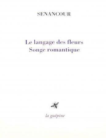 Couverture du livre « Le langage des fleurs : songe romantique » de Etienne De Senancour aux éditions La Guepine