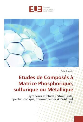 Couverture du livre « Etudes de composes a matrice phosphorique, sulfurique ou metallique » de Guerfel Taha aux éditions Editions Universitaires Europeennes