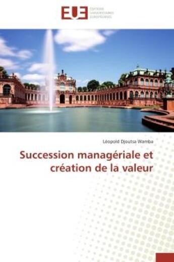 Couverture du livre « Succession manageriale et creation de la valeur » de Djoutsa Wamba L. aux éditions Editions Universitaires Europeennes