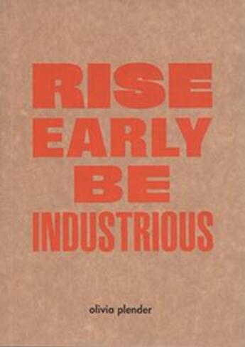 Couverture du livre « Rise early, be industrious » de Olivia Plender aux éditions Sternberg Press