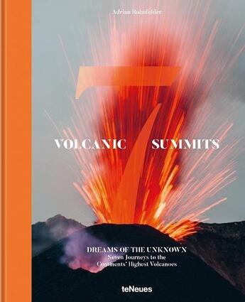 Couverture du livre « Volcanic 7 summits » de Rohnfelder Adrian aux éditions Teneues - Livre