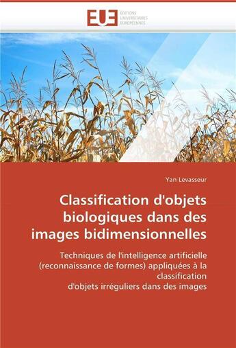 Couverture du livre « Classification d'objets biologiques dans des images bidimensionnelles » de Levasseur-Y aux éditions Editions Universitaires Europeennes