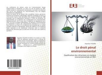 Couverture du livre « Le droit penal environnemental - qualification des infractions en matiere environnementale en rdc » de Toloko Napoleon aux éditions Editions Universitaires Europeennes