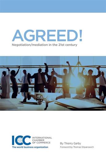 Couverture du livre « Agreed ! negotiation/mediation in the 21st century » de Garby/Thierry aux éditions Icc Services