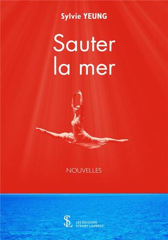 Couverture du livre « Sauter la mer » de Sylvie Yeung aux éditions Sydney Laurent