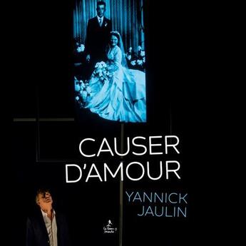 Couverture du livre « Causer d'amour » de Yannick Jaulin aux éditions Geste