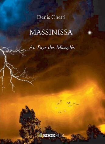 Couverture du livre « Massinissa - au pays des massyles » de Denis Chetti aux éditions Bookelis