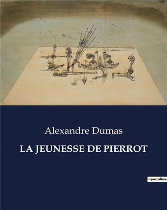 Couverture du livre « LA JEUNESSE DE PIERROT » de Alexandre Dumas aux éditions Culturea