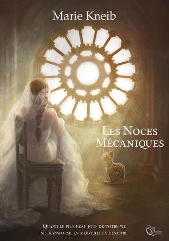 Couverture du livre « Les noces mécaniques » de Marie Kneib aux éditions Plume Blanche