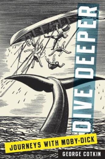 Couverture du livre « Dive Deeper: Journeys with Moby-Dick » de Cotkin George aux éditions Oxford University Press Usa