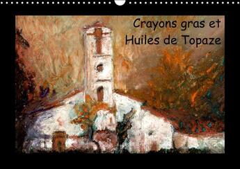 Couverture du livre « Crayons gras et huiles de topaze calendrier mural calendrier perpétuel din a3 horizontal » de Bombaert Topa aux éditions Calvendo