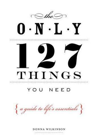 Couverture du livre « The Only 127 Things You Need » de Wilkinson Donna aux éditions Penguin Group Us