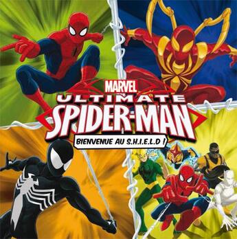 Couverture du livre « Ultimate Spider-Man ; bienvenue au S.H.I.E.L.D ! » de  aux éditions Disney Hachette