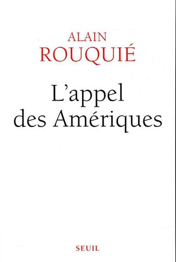 Couverture du livre « L'appel des Amériques » de Alain Rouquié aux éditions Seuil