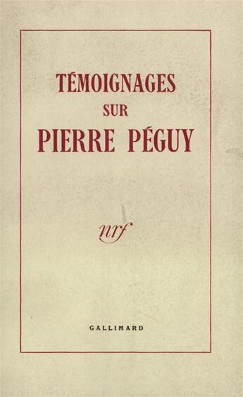 Couverture du livre « Temoignages sur pierre peguy » de Collectif Gallimard aux éditions Gallimard