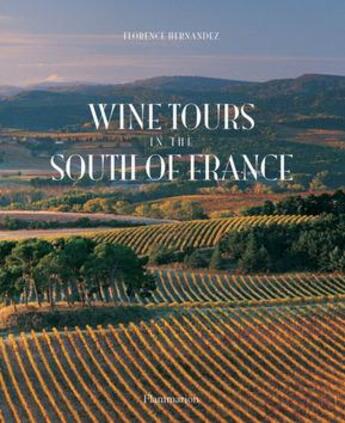 Couverture du livre « Wine tours in the south of france » de Florence Hernandez aux éditions Flammarion