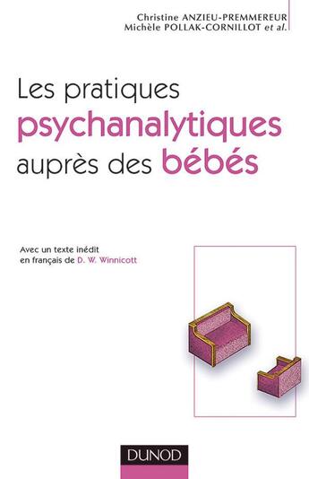 Couverture du livre « Les pratiques psychanalytiques aupres des bebes » de Anzieu-Premmereur C. aux éditions Dunod