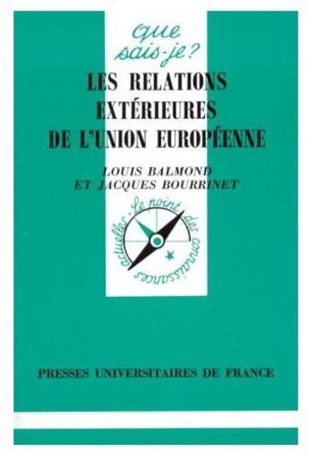 Couverture du livre « Les relations extérieures de l'union européenne » de Louis Balmond et Jacques Bourrinet aux éditions Que Sais-je ?