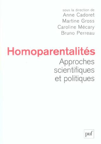 Couverture du livre « Homoparentalites ; approches scientifiques et politiques » de Martine Gross et Caroline Mecary et Annne Cadoret et Bruno Perreau aux éditions Puf