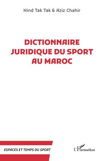 Couverture du livre « Dictionnaire juridique du sport au Maroc » de Aziz Chahir et Hind Tak Tak aux éditions L'harmattan