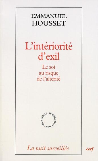 Couverture du livre « L'intériorité d'exil ; le soi au risque de l'altérité » de Housset Emmanue aux éditions Cerf