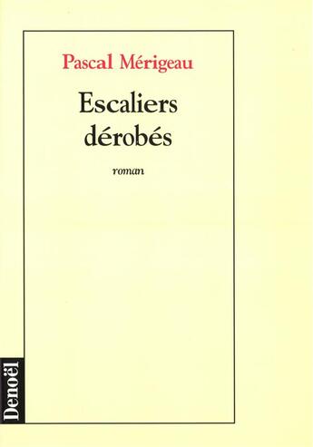 Couverture du livre « Escaliers dérobés » de Pascal Mérigeau aux éditions Denoel