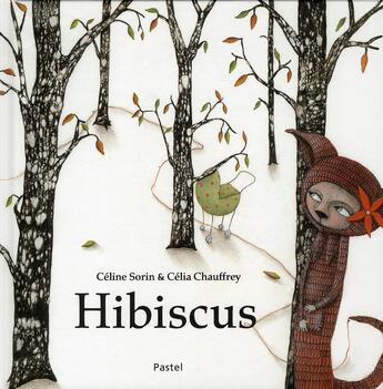 Couverture du livre « Hibiscus » de Céline Sorin et Celia Chauffrey aux éditions Ecole Des Loisirs