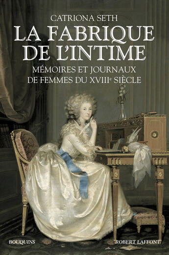 Couverture du livre « La fabrique de l'intime » de Catriona Seth aux éditions Robert Laffont