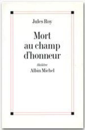 Couverture du livre « Mort au champ d'honneur » de Jules Roy aux éditions Albin Michel