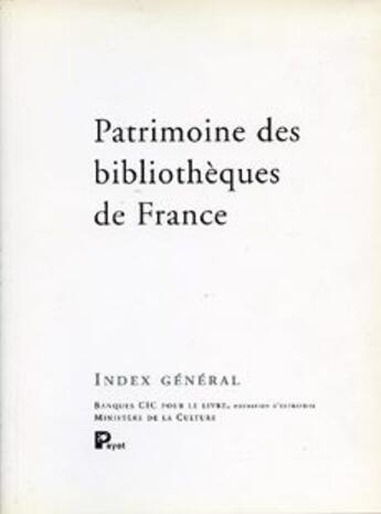 Couverture du livre « Patrimoine des bibliothèques de France ; index général » de  aux éditions Payot