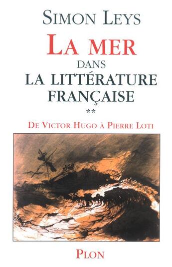 Couverture du livre « La mer dans la littérature française - tome 2 » de Simon Leys aux éditions Plon